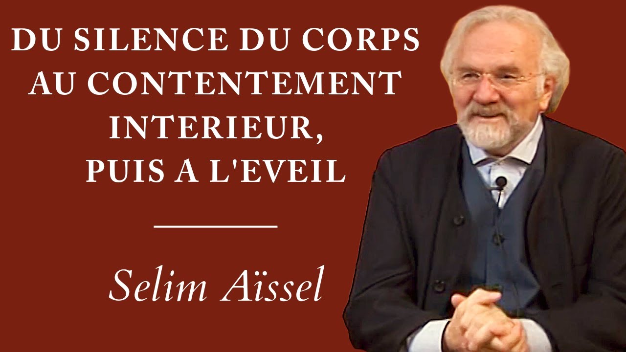 Du silence du corps au contentement int&eacute;rieur puis &agrave; l'Eveil - 9min I Selim A&iuml;ssel