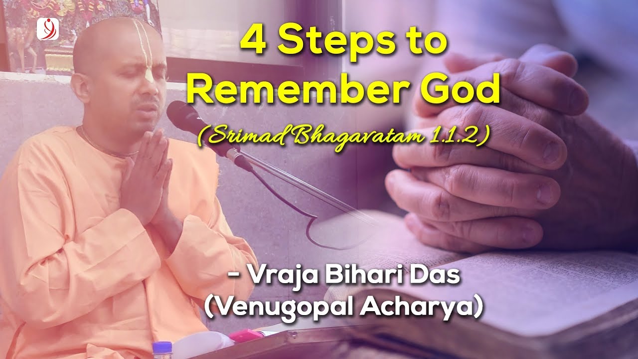 4 Steps of Remembering God | SB 1.1.2 | Vraja Bihari Das (Venugopal Acharya)