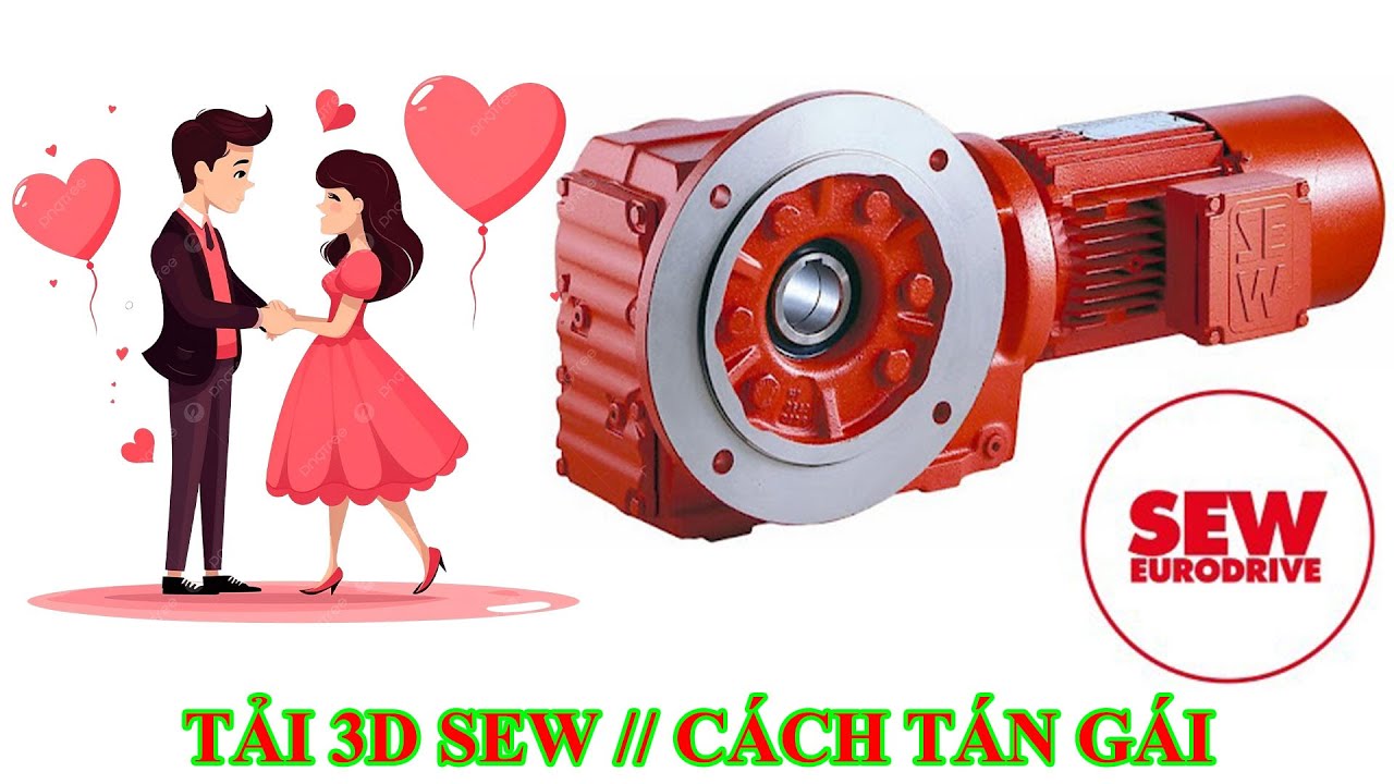 BÀI 2.13 TẢI 3D SEW MOTOR // CHIA SẺ KINH NGHIỆM THOÁT FA