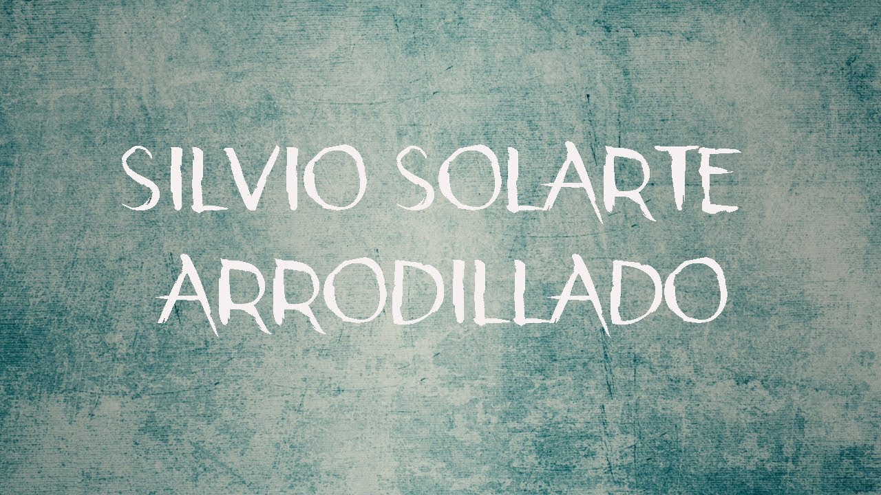 Silvio Solarte - Arrodillado | Letra |
