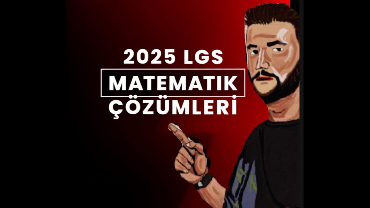2025 LGS MATEMATİK SORULARININ &Ccedil;&Ouml;Z&Uuml;MLERİ