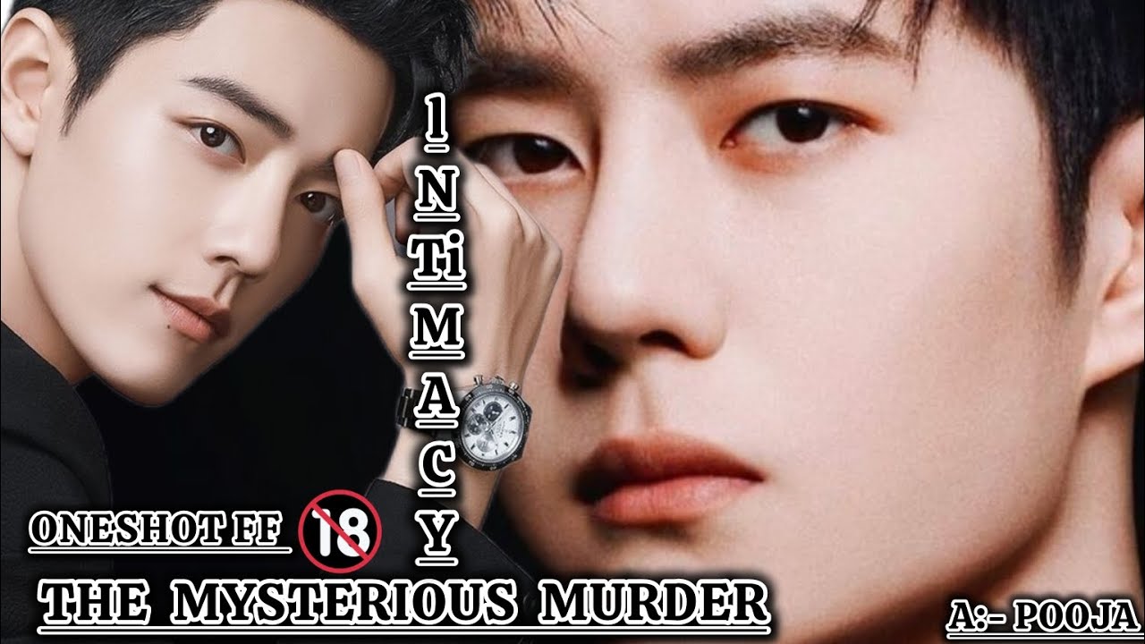 ONESHOT//INTIMACY 🔞🔞THE  MYSTERIOUS MURDER#wangxianfanfictionhindiexplaind #bl#wangxian