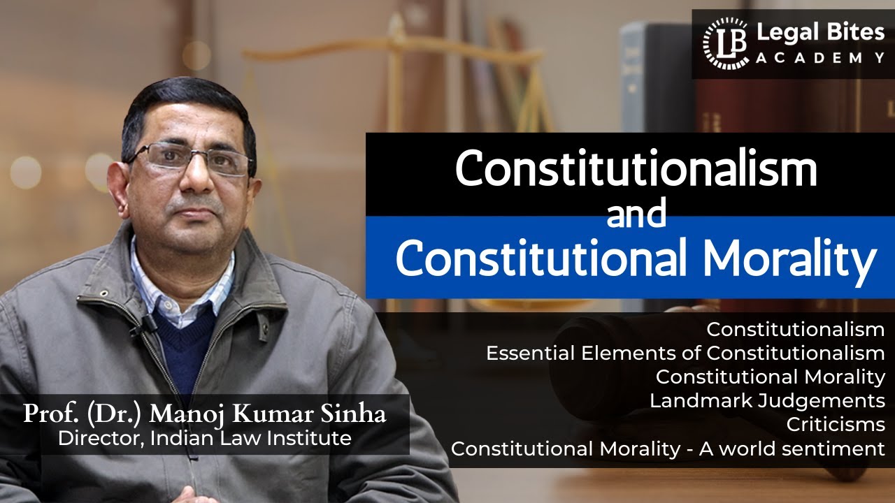 Constitutionalism and Constitutional Morality | Ft. Prof. (Dr.) Manoj Kr Sinha, Indian Law Institute