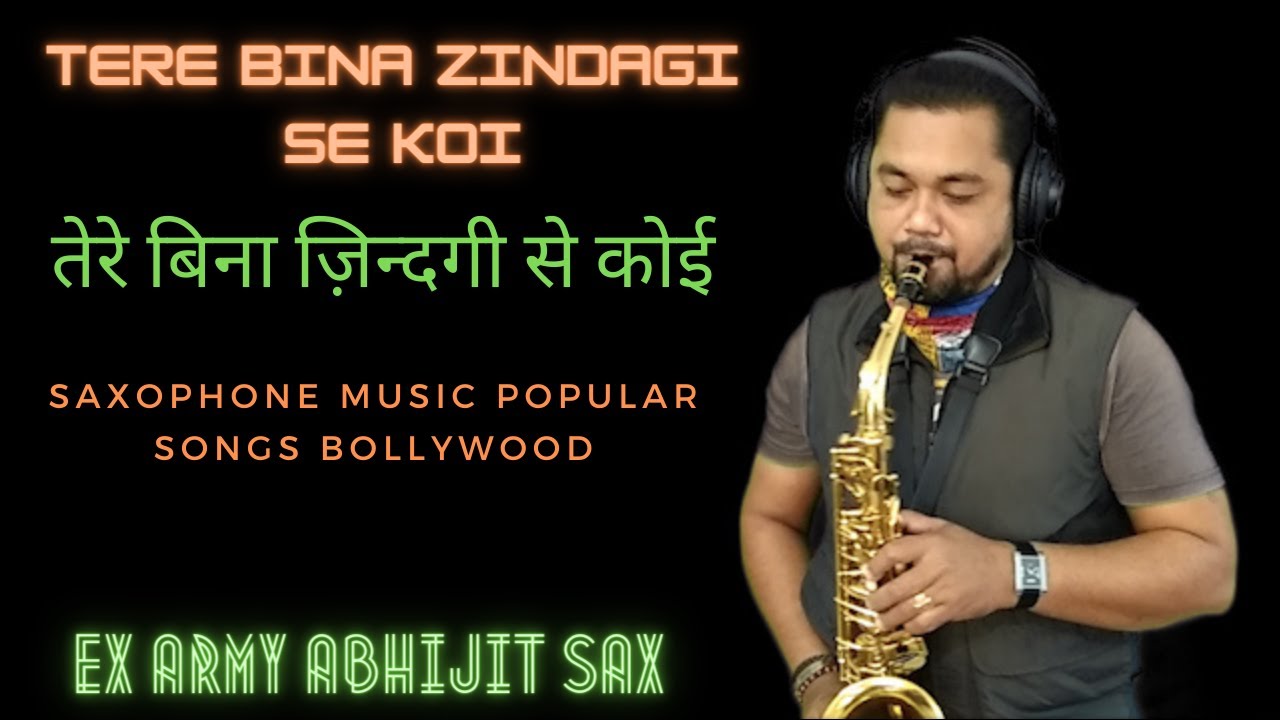 Tere Bina Zindagi Se Koi Saxophone | Saxophone Music Popular Songs Bollywood | Ex Army Abhijit Sax