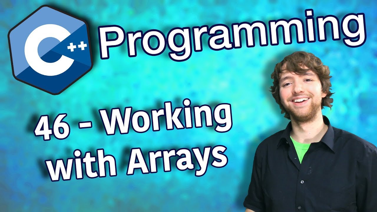 C++ Programming Tutorial 46 - Working with Arrays