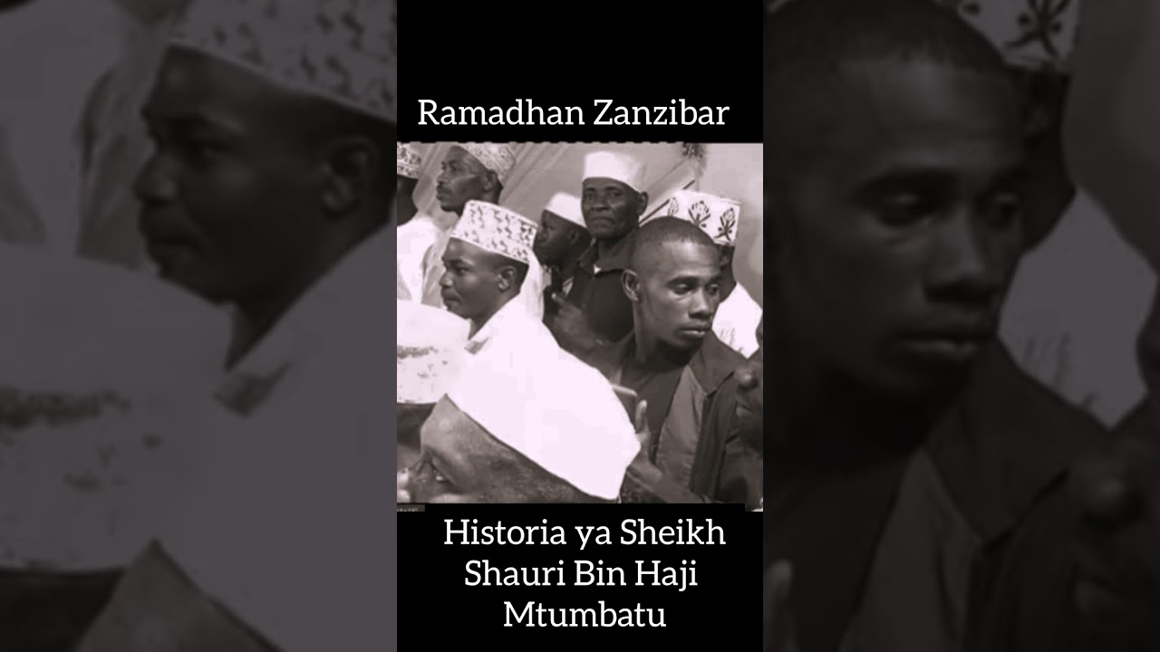 Ramadhani Zanzibar - Historia ya Marehemu Sheikh Shauri Bin Haji Alshirazi Mtumbatu
