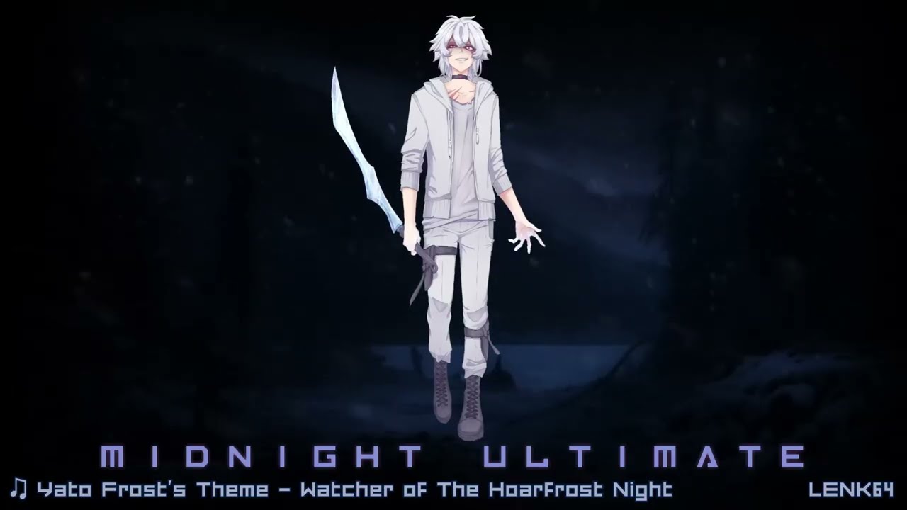 Midnight Ultimate - Yato Frost's Theme - Watcher of The Hoarfrost Night