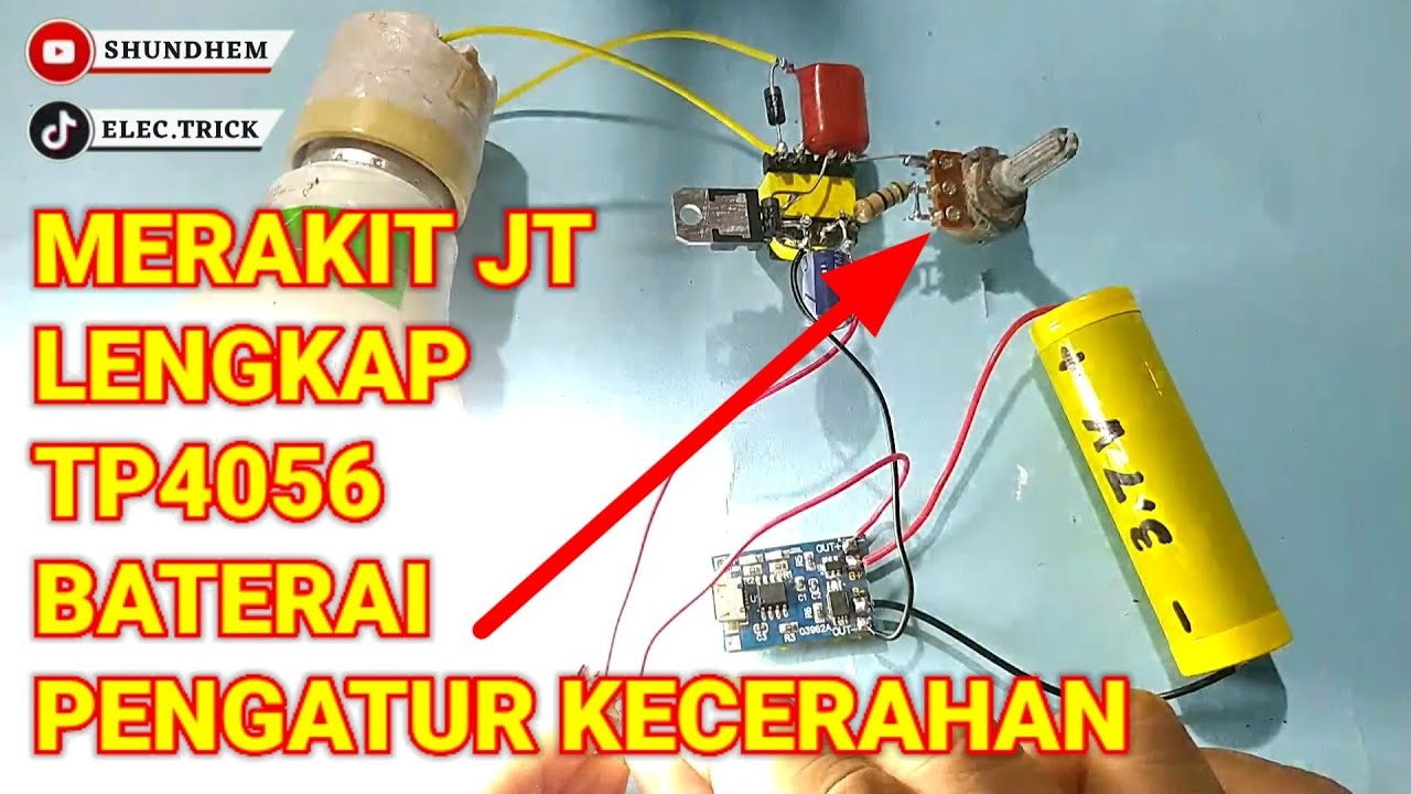 cara membuat joule thief lengkap modul cas TP4056 dan batere serta potensio pengatur  kecerahan
