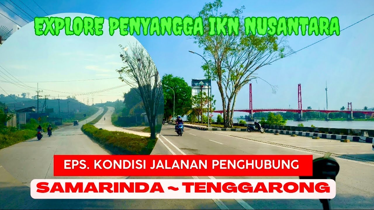Trip Samarinda Ke Tenggarong | Begini Kondisi Jalanannya | Explore Peyangga IKN Nusantara