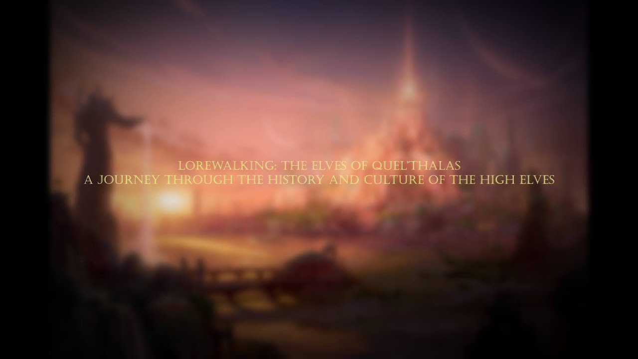 The Elves of Quel’Thalas – Lorewalking Episode No Commentary