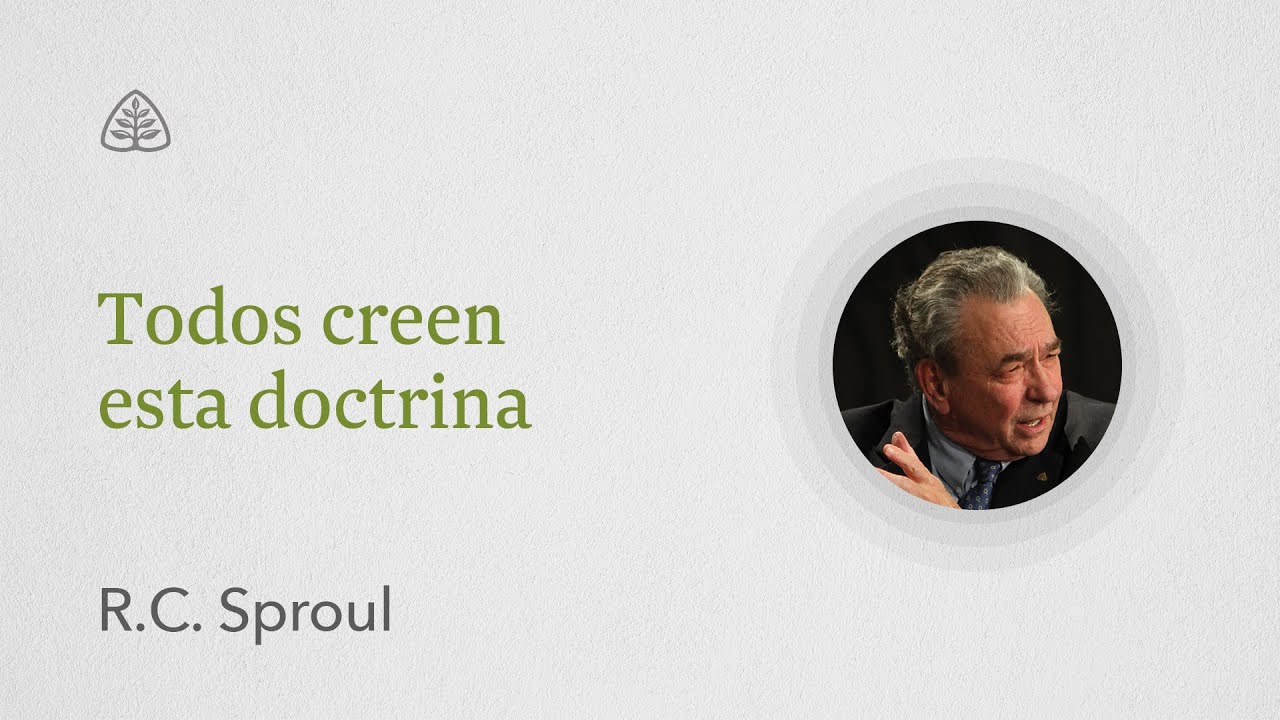 Todos creen esta doctrina: Renovando Tu Mente con R.C. Sproul