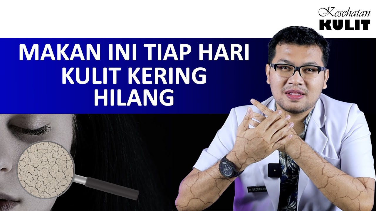 MAKANAN UNTUK MENGATASI KULIT KERING - DOKTER SADDAM ISMAIL
