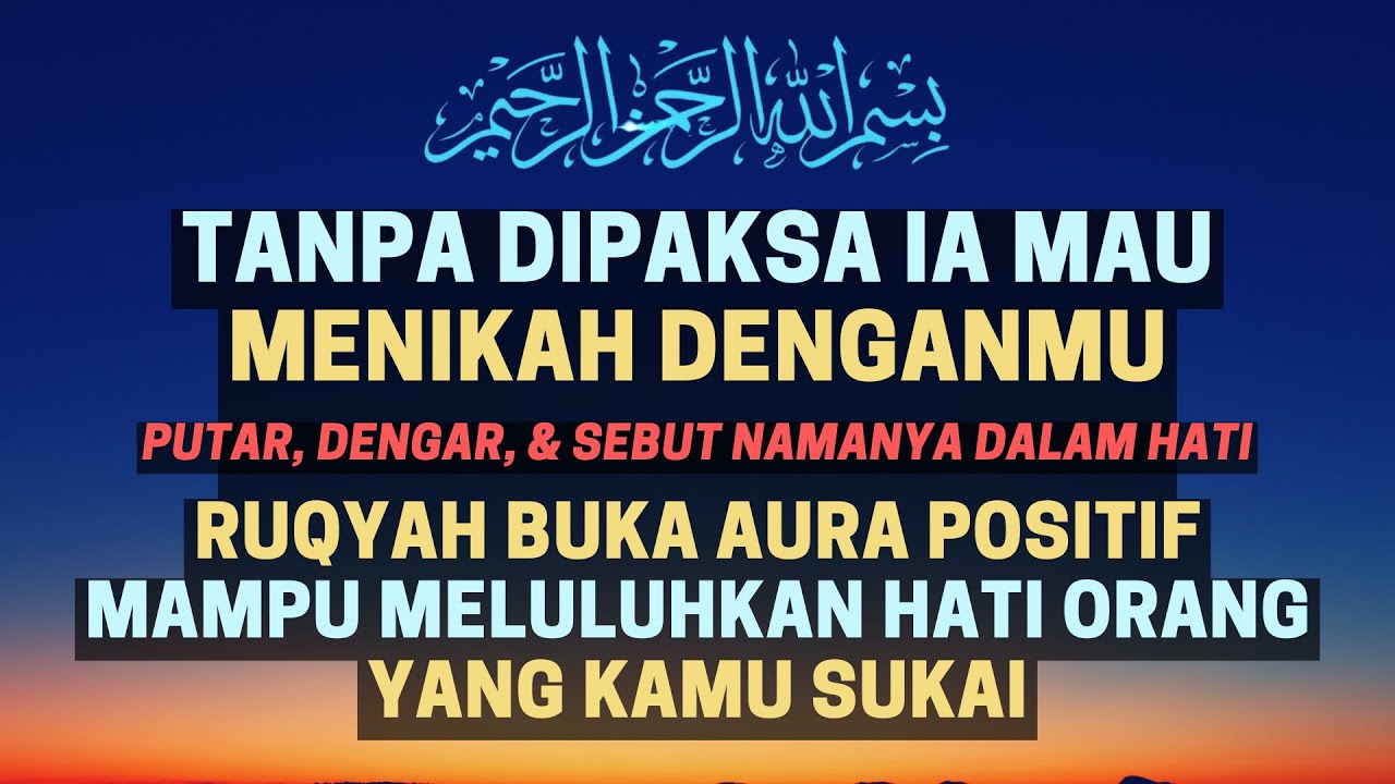 TANPA DIPAKSA, IA MAU MENIKAH DENGANMU! Ruqyah Buka Aura Untuk Meluluhkan Hati Orang Yang Kamu Suka