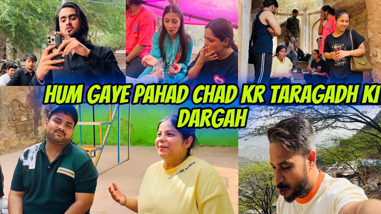 Paidal Gaye Taragadh Ki Dargah😨| Bohot Ucha Pahad Chad kar Halat Hui kharab😓| 15 log gaye ek saath