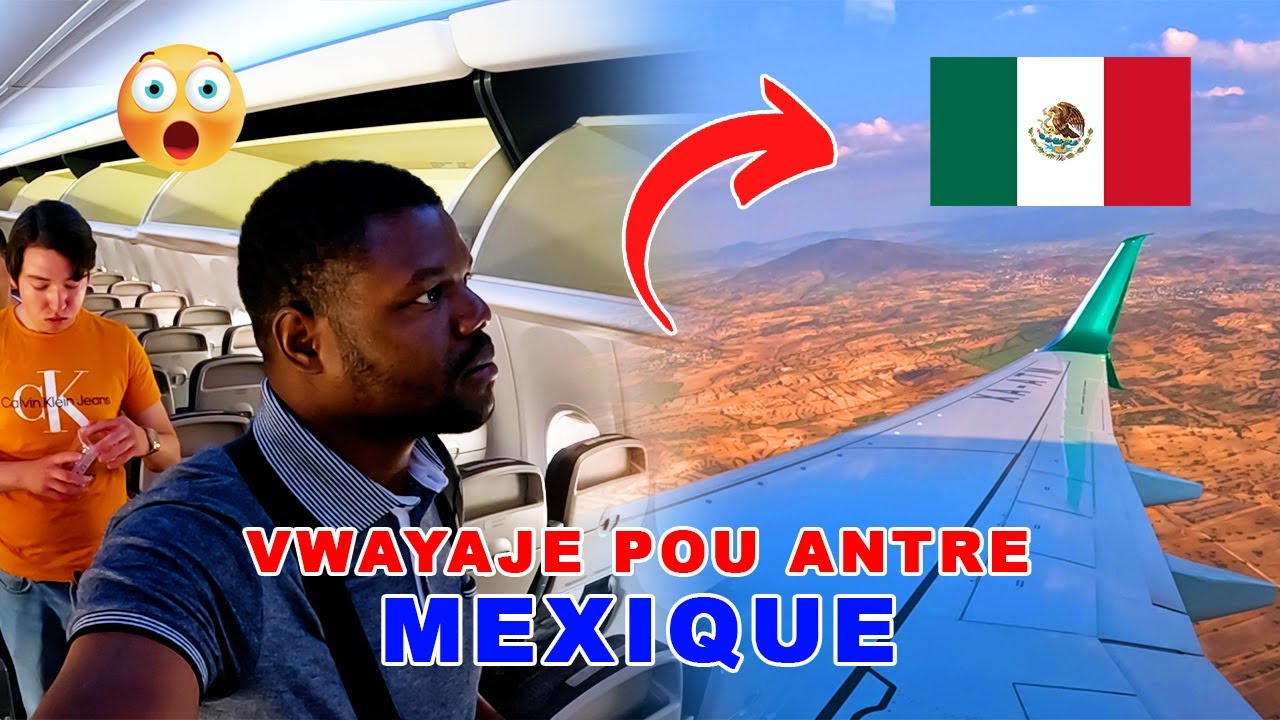 Antre Méxique nan moman an la - kòman sa ye vrèman? 🤔 🇲🇽✈️