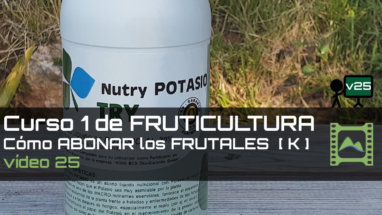 Cómo ABONAR frutales correctamente: POTASIO K Curso básico de FRUTICULTURA 2020: Capítulo 25 | LdN