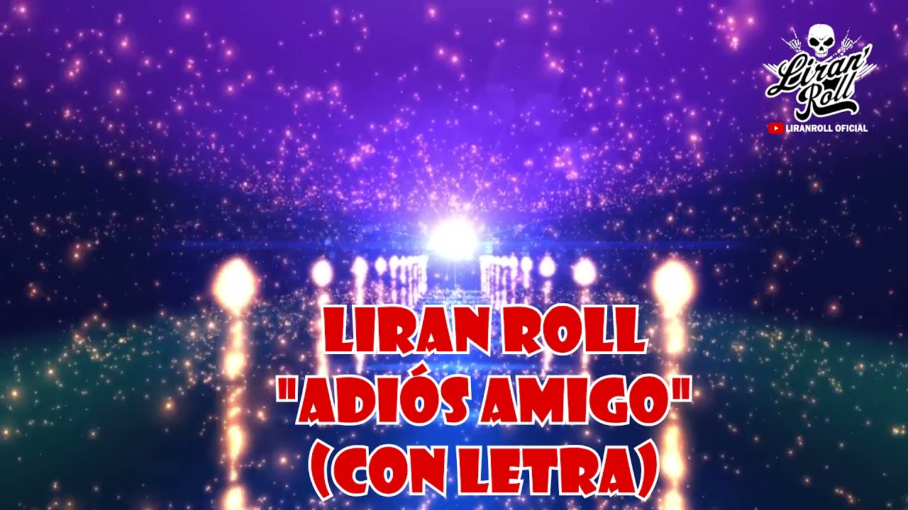 LIRAN ROLL- ADIOS AMIGO (CON LETRA)