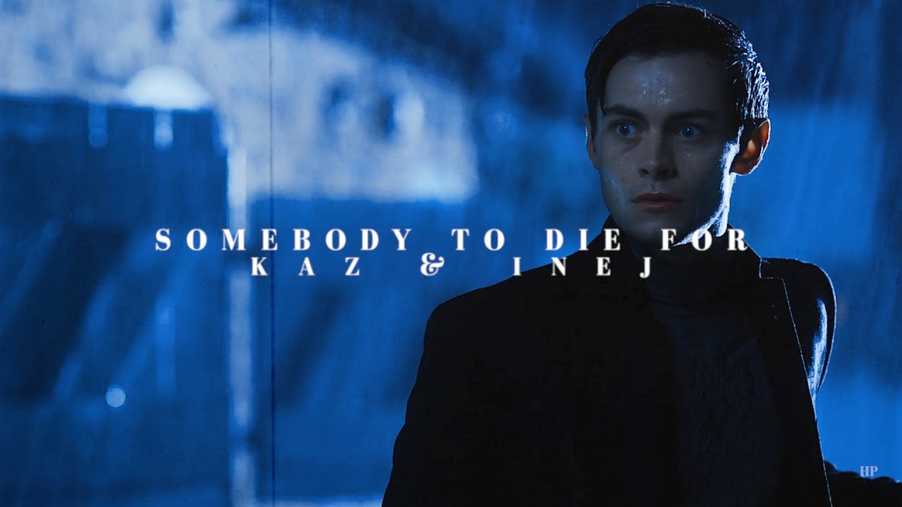 somebody to die for | kaz & inej [MacDuffProd]