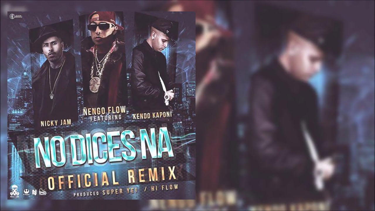 &Ntilde;engo Flow - No dice Na ft. Nicky Jam y Kendo Kaponi (Remix) [Official Audio]
