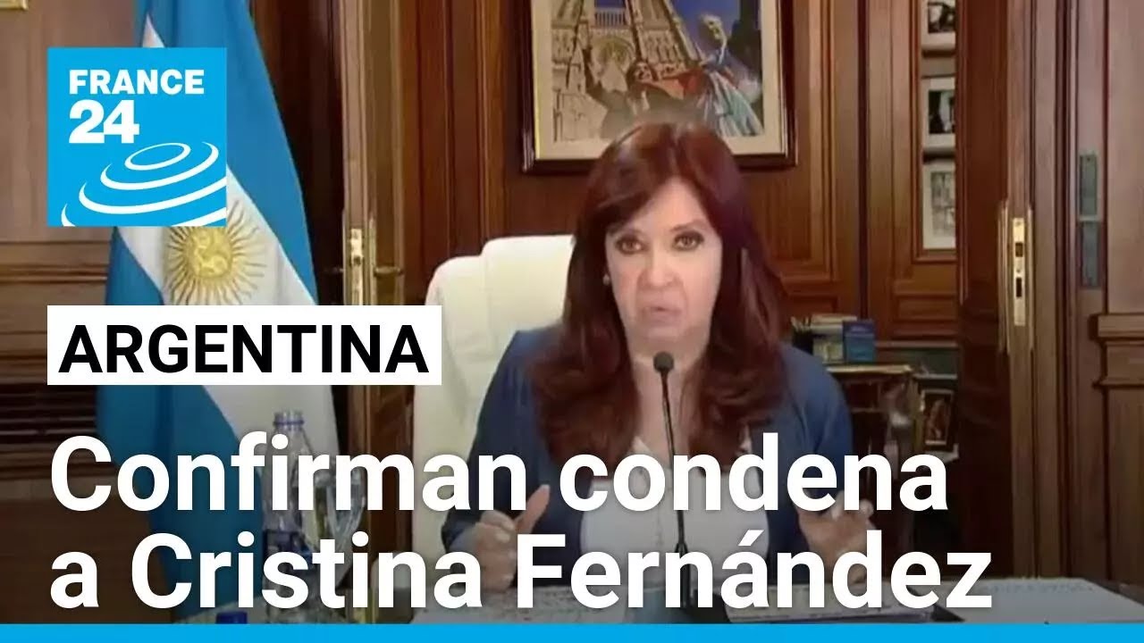 Argentina: expresidenta Cristina Fernández condenada a prisión por fraude y corrupción