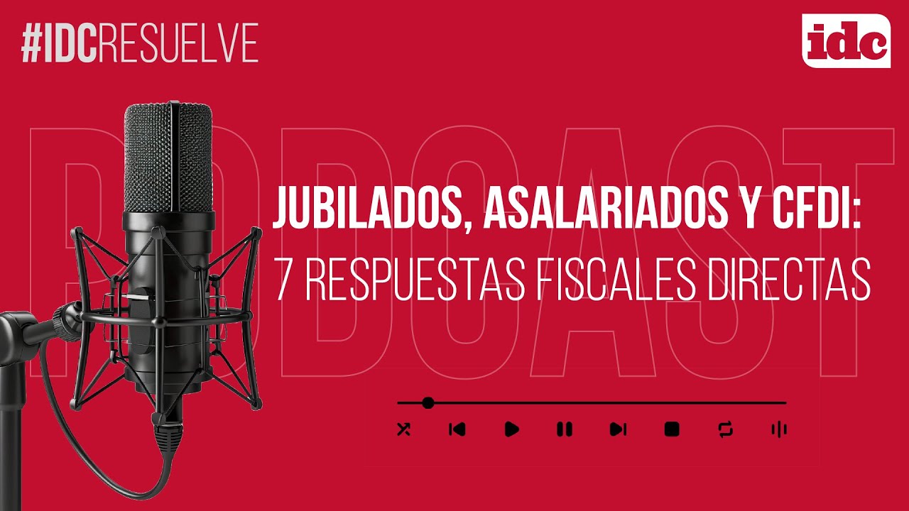 Jubilados, Asalariados y CFDI: 7 Respuestas Fiscales Directas