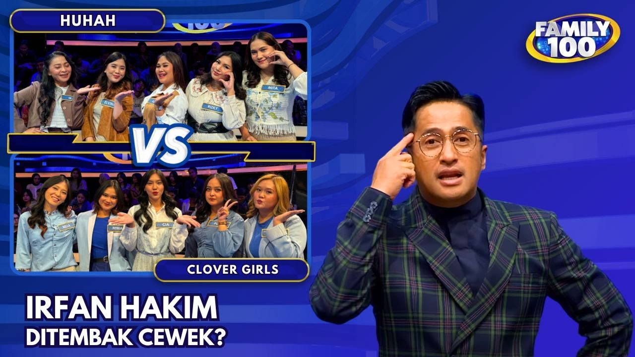 Gemesh Banget!! Irfan Hakim Ditembak Ciwi-Ciwi Huhah & Clover Girl - Family 100 (25/6/24)