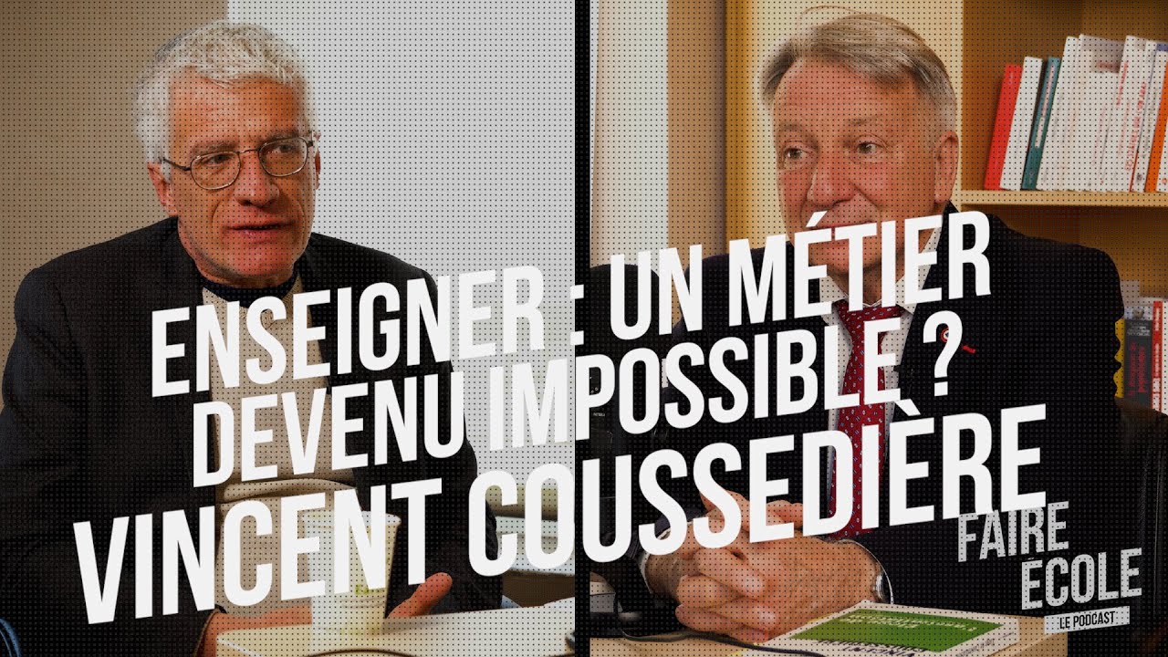 ENSEIGNER : UN MÉTIER DEVENU IMPOSSIBLE ? VINCENT COUSSEDIÈRE