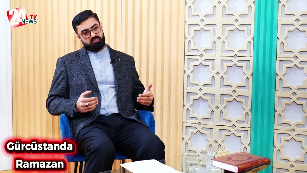 Gürcüstanda Ramazan” – Mübarək ayın mənəvi ab-havası 24News ekranlarında!