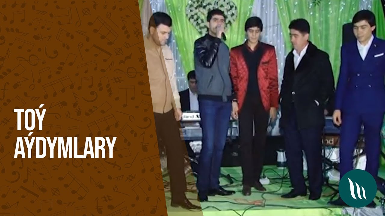 Kuwwat we Muhammet Çarygulyýewler, Hemra Rejepow, Ybraýym Selimow we Näbelli - Toý aýdymlary