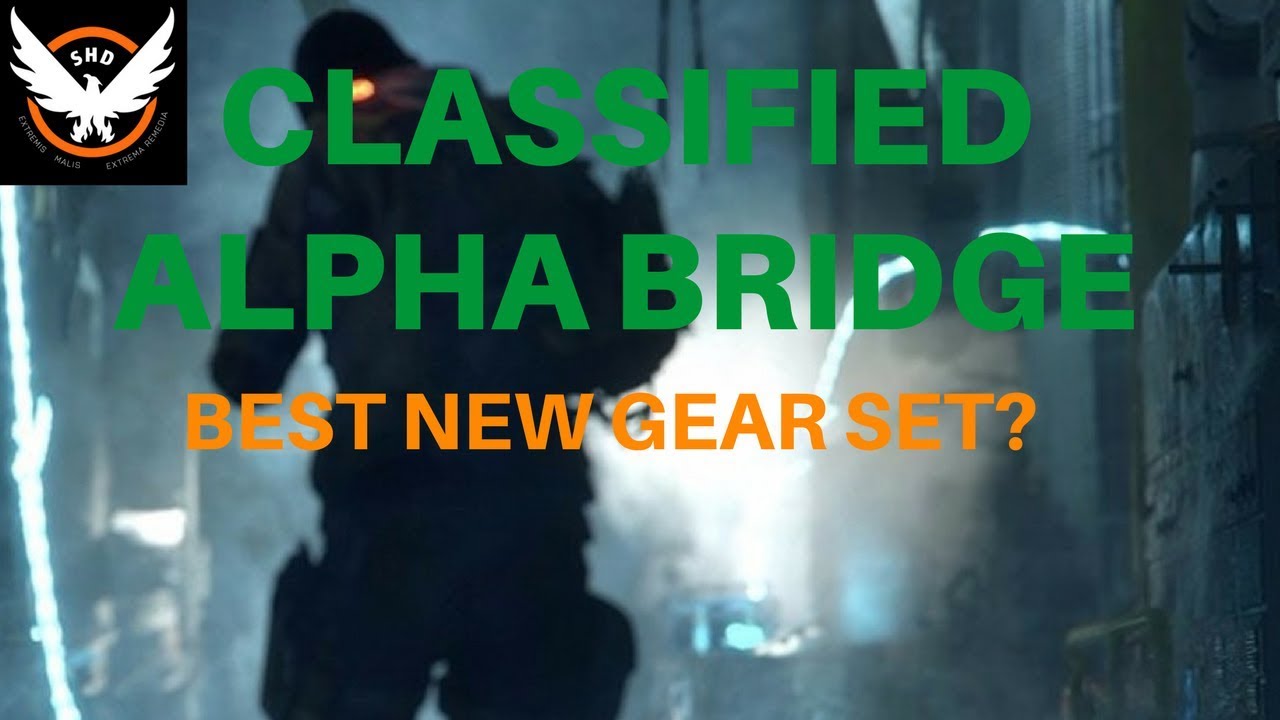 The Division - Classified AlphaBridge Best Gear Set?