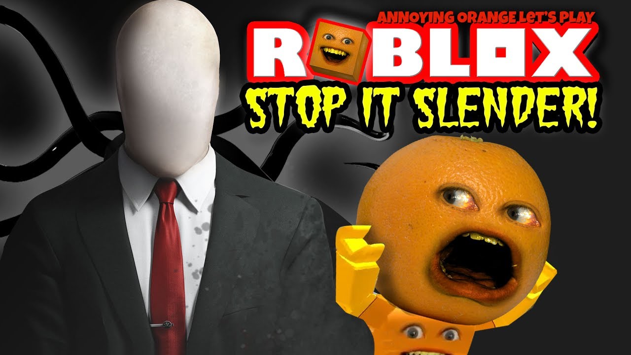 Roblox: STOP IT SLENDER! [Annoying Orange Plays]