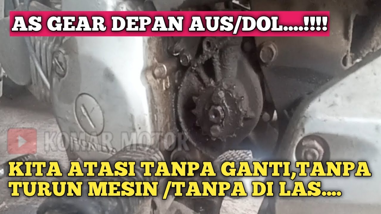 CARA ATASI AS GEAR DEPAN YG AUS /DOL TANPA LAS ,TANPA GANTI,TANPA TURUN MESIN❗