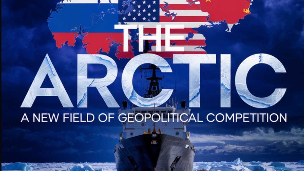🔥🔥The Arctic: A New Field of Geopolitical Competition.🔥🔥