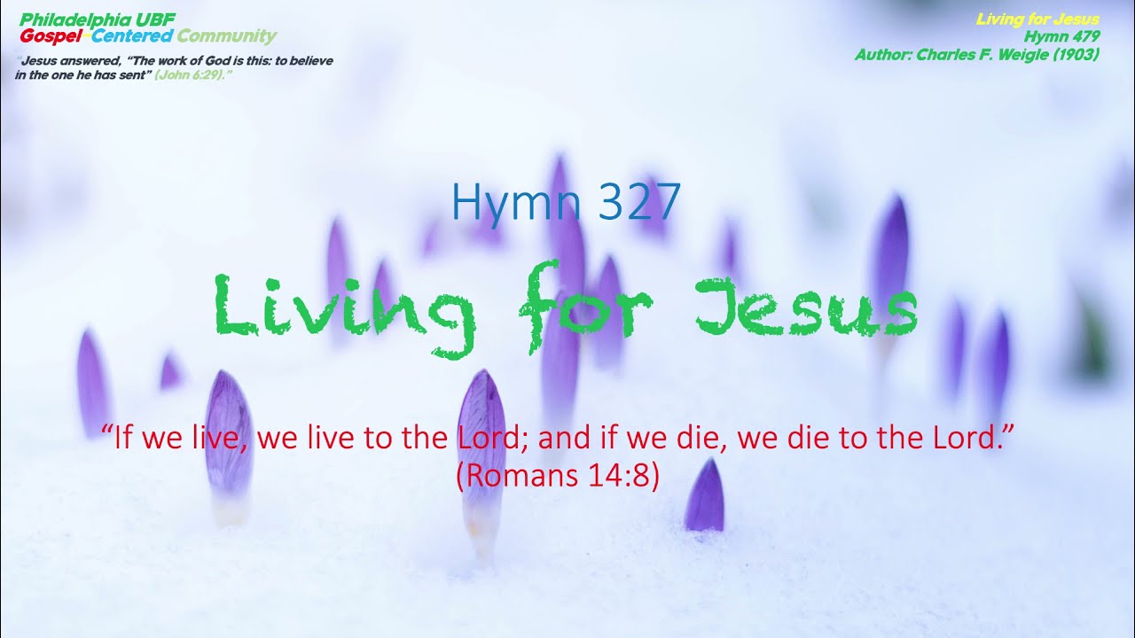Hymn 479 Living for Jesus (Charles F. Weigle, 1903)