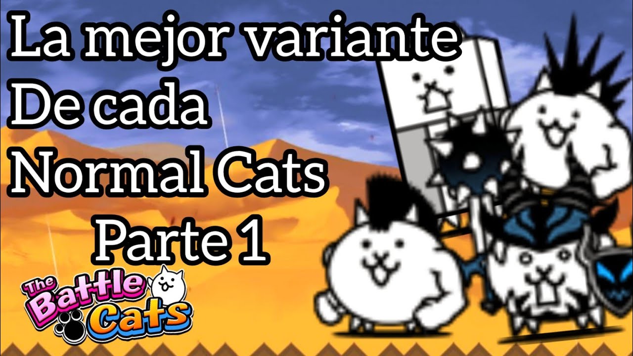 La mejor variante de cada normal cats 🌟 Parte 1-The Battle Cats
