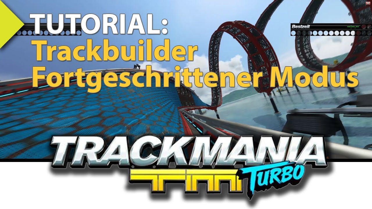 Tutorial: Trackmania Turbo 2016 Eigene Strecke bauen für fortgeschrittene (Trackbuilder)