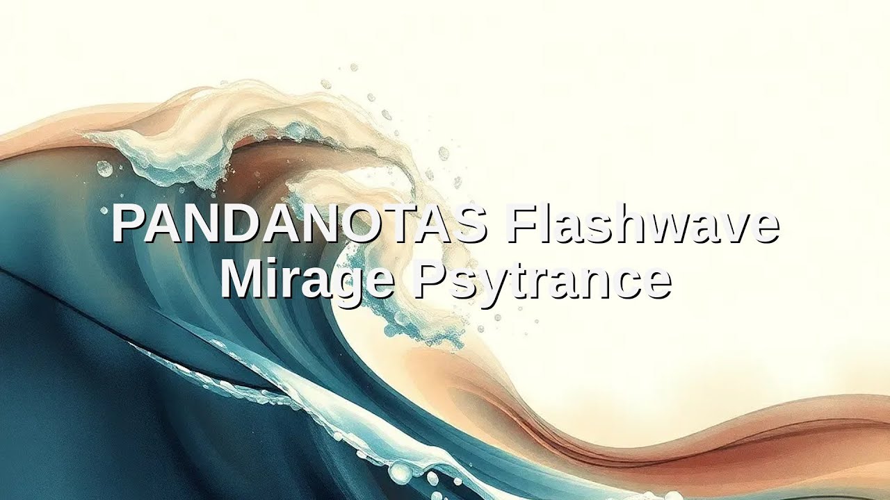 PANDANOTAS &mdash; Flashwave Mirage &ndash; Psytrance