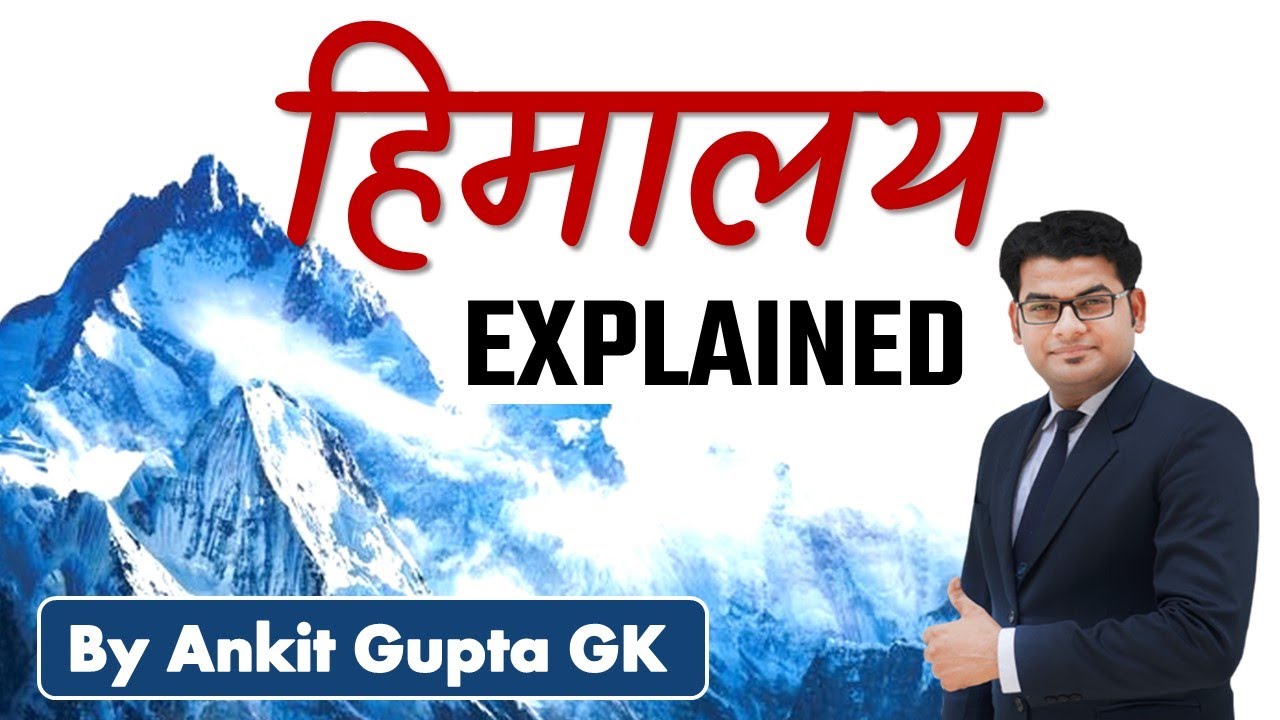 Indian Geography | Himalayas | हिमालय की पूरी जानकारी | by Ankit Gupta GK