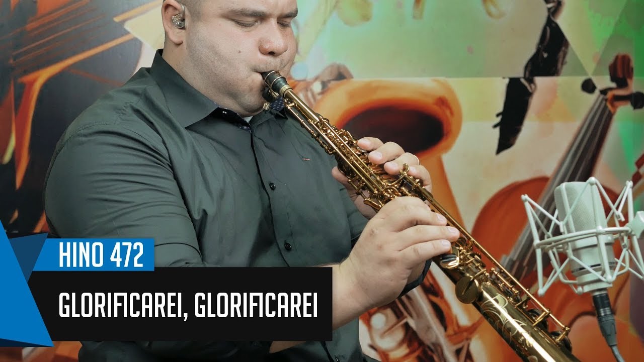 🎷 Hino 472 - Glorificarei, Glorificarei -  Reginaldo Myas - Sax Soprano - Hinário 5 CCB 🎷