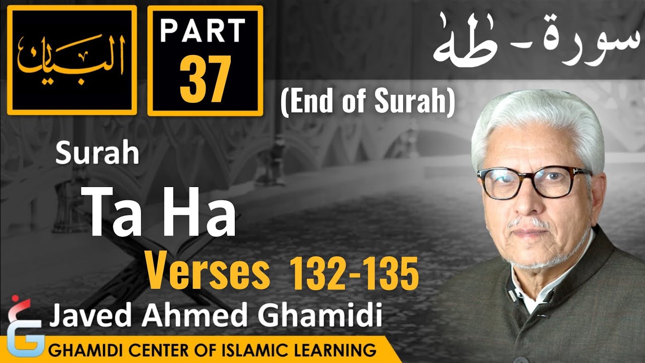 Al-Bayan Class by Javed Ahmed Ghamidi | Surah TA HA - Part 37 - Verses 132-135