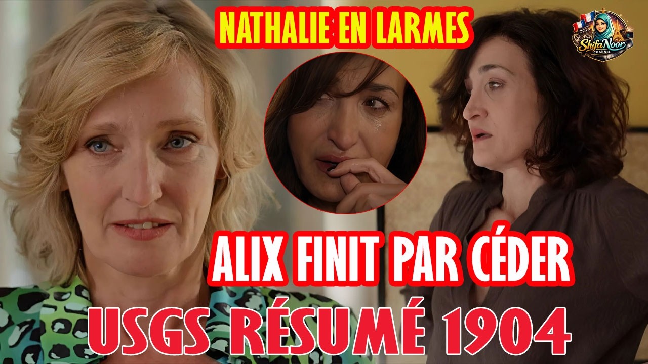 USGS R&eacute;sum&eacute; 1904 : Alix avoue, le film bouleverse Nathalie | Un si grand soleil