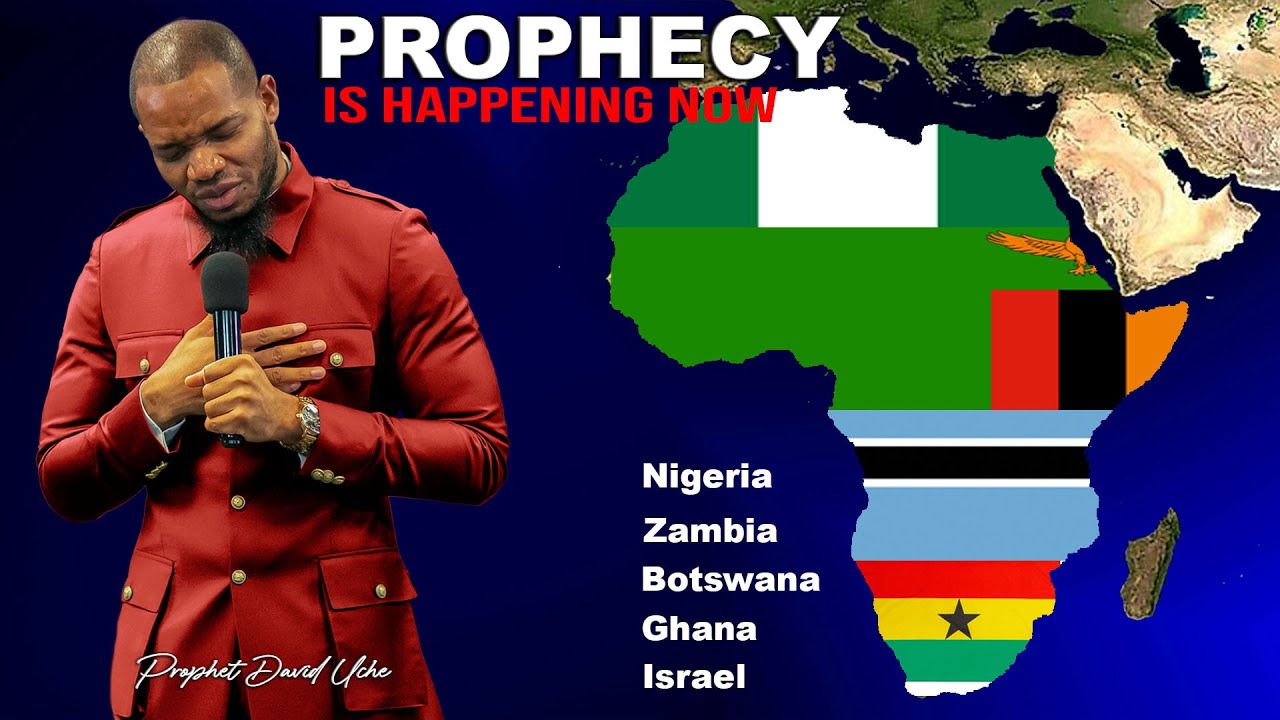 PROPHECY: NIGERIA-ZAMBIA-BOTSWANA-GHANA & ISRAEL BY PROPHET DAVID UCHE