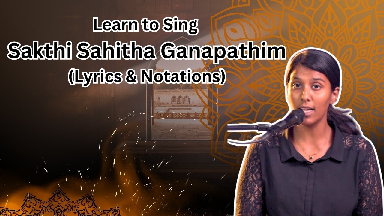 Learn to sing famous nottuswara - Sakthi Sahitha Ganapathim (includes Lyrics & Notations)
