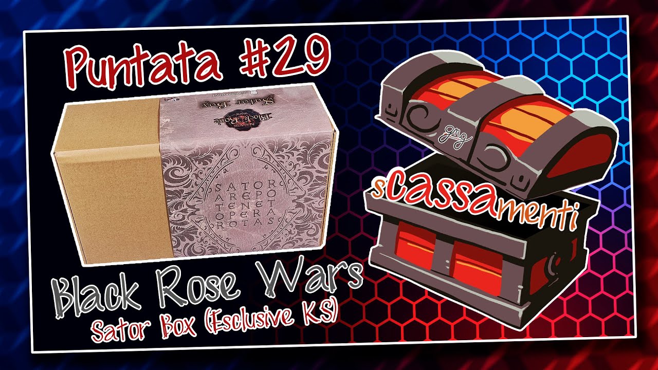 #sCASSAmenti - #Puntata 29 :: #BlackRoseWars #SatorBox #EsclusiveKS :: #GiochiNGiroProject (ITA)