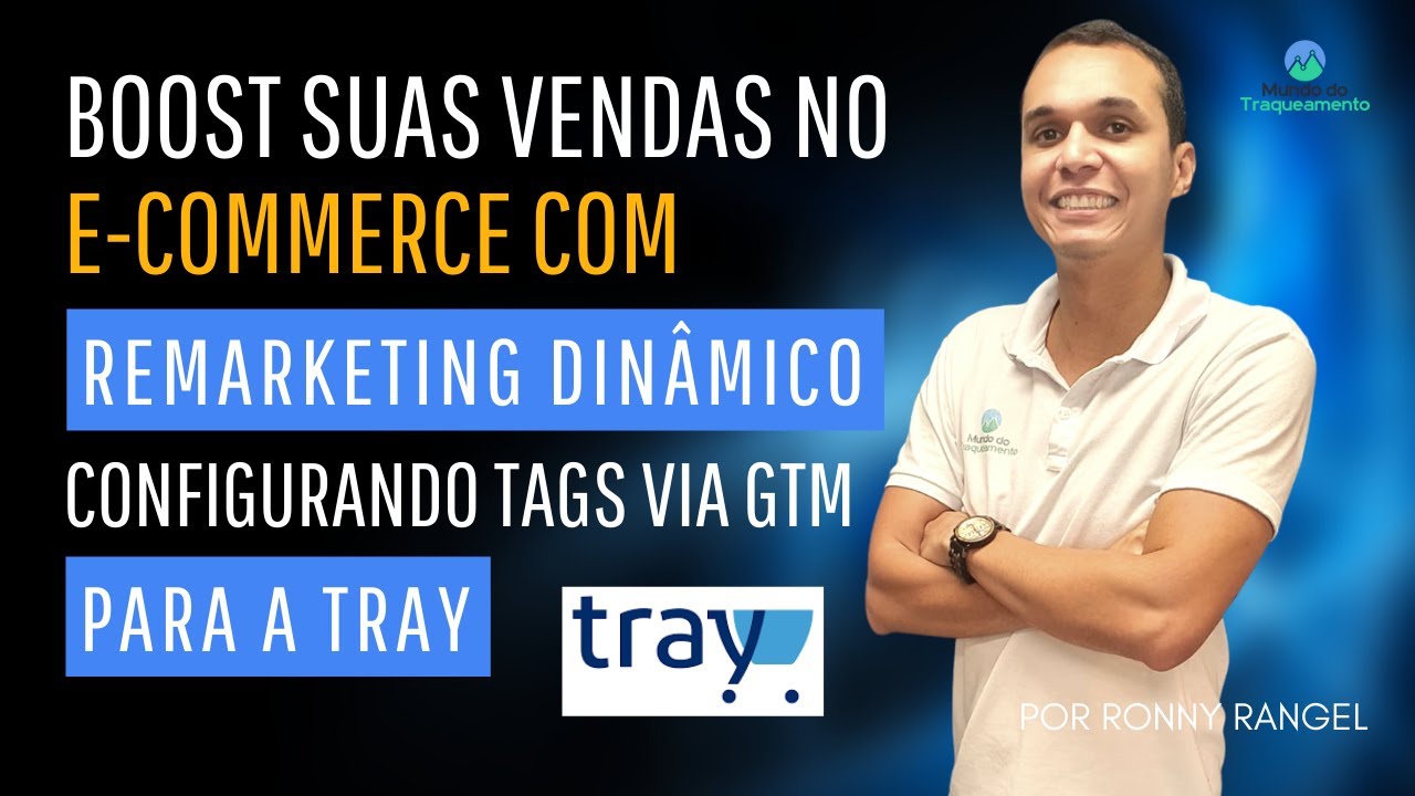 Boost suas vendas no e-commerce com remarketing dinâmico, configurando tags via GTM para Tray