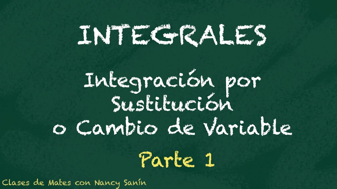 Integrales: Integracion por sustitución -  Parte1