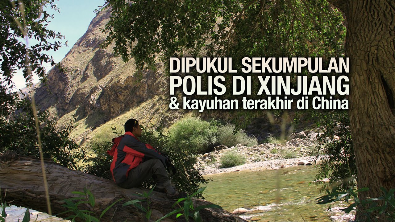 15 | Dipukul Polis Di Xinjiang & Kayuhan Terakhir Di China