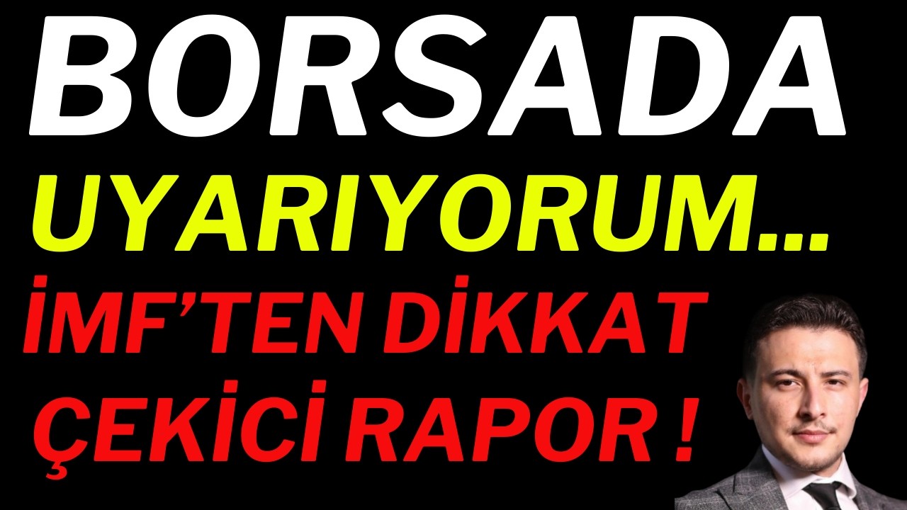 Borsada Uyarıyorum! IMF'den Dikkat &Ccedil;ekici Rapor