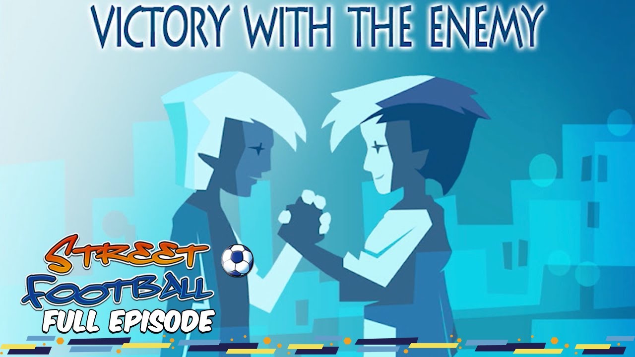 Victory With the Enemy - Street Football ⚽ FULL EPISODE ⚽ Season 1, Episode 24