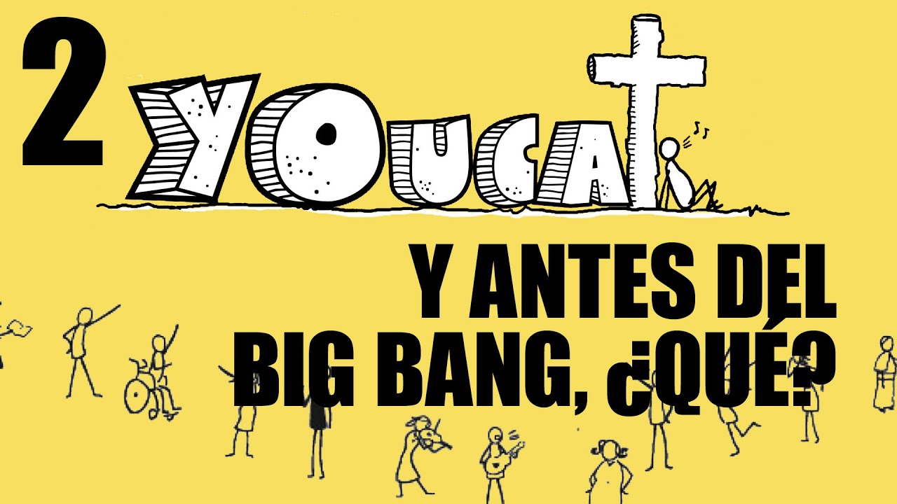 YOUCAT - Ficha 2 Y antes del big-bang, ¿que?. El origen del universo y de la vida